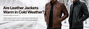 Are Leather Jackets Warm in Cold Weather?